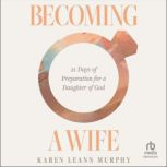 Becoming a Wife, Karen Leann Murphy
