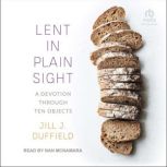 Lent in Plain Sight, Jill J. Duffield