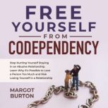 Free Yourself From Codependency, Margot Burton
