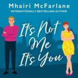 Its Not Me, Its You, Mhairi McFarlane