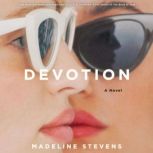 Devotion A Novel, Madeline Stevens