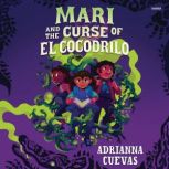 Mari and the Curse of El Cocodrilo, Adrianna Cuevas