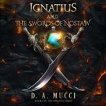 Ignatius and The Swords of Nostaw, D.A. Mucci