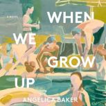 When We Grow Up, Angelica Baker