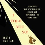 I Told You So!, Matt Kaplan