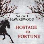 Hostage to Fortune, Sarah Hawkswood