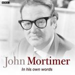 John Mortimer In His Own Words, John Mortimer