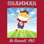 Grammar: Book Four in the Life Mastery Course, Bo Bennett, PhD