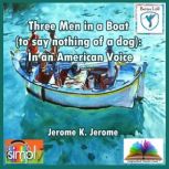 Three Men in a Boat to say nothing o..., Jerome K	Jerome