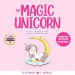 The Magic Unicorn Bedtime Stories fo..., Catherine Wolf