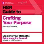 HBR Guide to Crafting Your Purpose, John Coleman