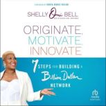 Originate, Motivate, Innovate, Shelly Omilade Bell