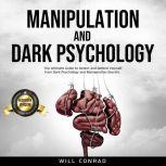 Manipulation and Dark Psychology, Will Conrad
