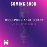Mosswood Apothecary, JP Rindfleisch IX
