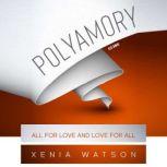 POLYAMORY ALL FOR LOVE AND LOVE FOR ALL - Desire, Familiarity, and Engagement in Polyamory, Xenia Watson