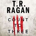 Count to Three, T.R. Ragan