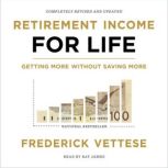 Retirement Income for Life Getting More without Saving More (Second Edition), Frederick Vettese