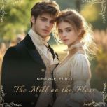 The Mill on the Floss, Volume 1, George Eliot