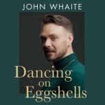 Dancing on Eggshells, John Whaite