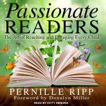 Passionate Readers The Art of Reaching and Engaging Every Child, Pernille Ripp