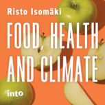 Food, Health and Climate, Risto Isomaki