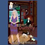 The Dummy Did It!, Victoria LK Williams