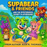 SupaBear  Friends and the Mysterious..., Alex R. Thomas