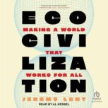 Ecocivilization, Jeremy Lent
