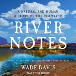 River Notes, Wade Davis