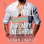 Dont Fall For Your Grumpy Neighbor, Logan Chance