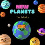 New Planets, Tim Buhanka