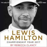 Lewis Hamilton: Championship Year 2017, Rebecca Clancy