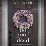 No Good Deed, B. E. Baker