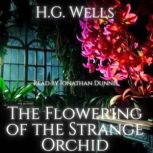 The Flowering of the Strange Orchid, H.G. Wells