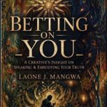 Betting On You, Laone J. Mangwa