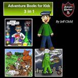 Adventure Books for Kids 3 in 1 Awesome Childrens Stories about Animals and Monsters (Kids Adventure Stories), Jeff Child