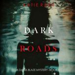 Dark Roads A Dana Blaze FBI Suspense..., Katie Rush