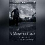 A Monster Calls Inspired by an Idea from Siobhan Dowd, Patrick Ness