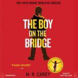 The Boy on the Bridge, M. R. Carey