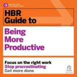 HBR Guide to Being More Productive, Harvard Business Review