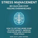 Stress Management to be calm and stop..., Marc Scott