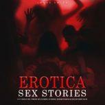 Erotica Sex Stories HOT Group Sex, Virgin Sex Stories, Student, Exhibitionism & Sex on First Date, James Smith