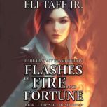 Flashes of Fire and Fortune, Eli Taff, Jr.