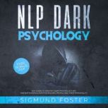 NLP Dark Psychology, Sigmund Foster