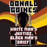 White Man's Justice, Black Man's Grief, Donald Goines