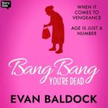 Bang, Bang Youre Dead, Evan Baldock