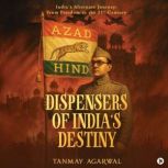 Dispensers of Indias Destiny, Tanmay Agarwal