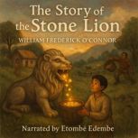 The Story of the Stone Lion, William Frederick OConnor