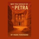 Why You Should Go to Petra, Mark Ferdinand