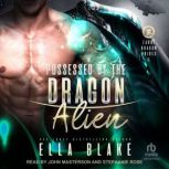 Possessed by the Dragon Alien, Ella Blake